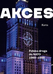 Akces. Polska droga do NATO 1989-1999 - Andrzej Turkowski