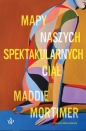 Mapy naszych spektakularnych ciał - Maddie Mortimer