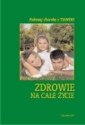 Zdrowie na całe życie Opracowanie zbiorowe