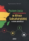 Poziom życia a wzrost gospodarczy w Afryce Subsaharyjskiej w dobie globalizacji Agnieszka Witoń