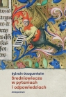 Średniowiecze w pytaniach i odpowiedziach Sylvain Gouguenheim