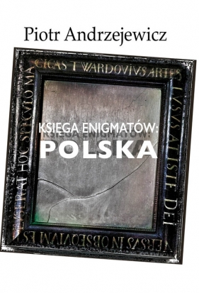 Księga enigmatów: Polska - Andrzejewicz Piotr 