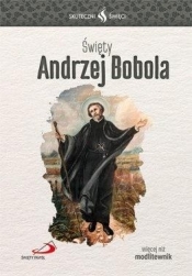 Skuteczni Święci - Święty Andrzej Bobola - Opracowanie zbiorowe