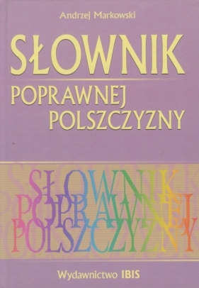 Słownik poprawnej polszczyzny - Markowski Andrzej<br />