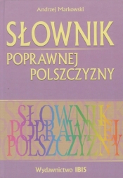 Słownik poprawnej polszczyzny - Markowski Andrzej<br />