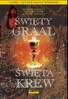 Święty Graal Święta krew - Richard Leigh, Henry Lincoln, Michael Baigent