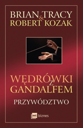 Wędrówki z Gandalfem Przywództwo - Tracy Brian, Robert Kozak