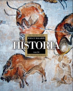 Wielcy Malarze 34 Historia od prehistorii do średniowiecza