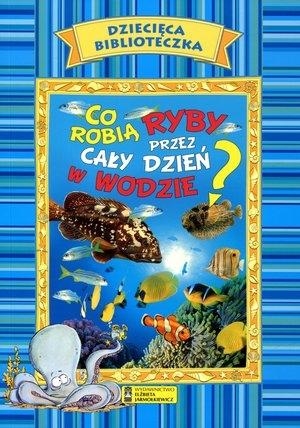 Co robią ryby przez cały dzień w wodzie?