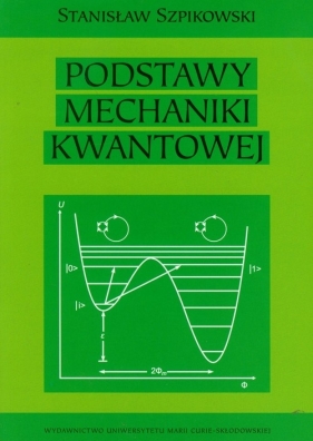Podstawy mechaniki kwantowej - Szpikowski Stanisław