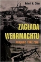 Zagłada Wehrmachtu - Robert M. Citino