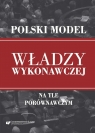  Polski model władzy wykonawczej na tle porównawczy