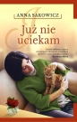 Już nie uciekam - Anna Sakowicz