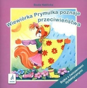 Wiewiórka Prymulka poznaje przeciwieństwa - Beata Naklicka