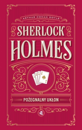 Sherlock Holmes. Pożegnalny ukłon - Arthur Conan Doyle, Arthur Conan Doyle