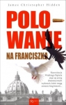 Polowanie na Franciszka  Hidden James Christopher