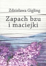 Zapach bzu i maciejki  Gigling Zdzisława