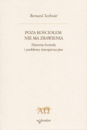 Poza Kościołem nie ma zbawienia - Sesboue Bernard