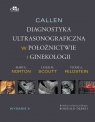 Callen. Diagnostyka ultrasonograficzna w ginekologii i położnictwieTom 1 M.E. Norton, L.M. Scoutt, V.A. Feldstein
