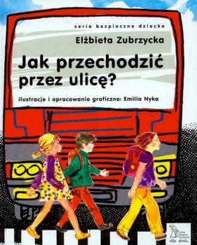 Jak przechodzić przez ulicę - Zubrzycka Elżbieta