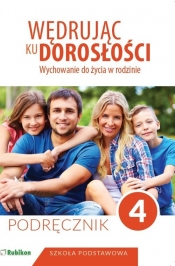 Wędrując ku dorosłości Wychowanie do życia w rodzinie Podręcznik dla klasy 4 szkoły podstawowej (Uszkodzona okładka)