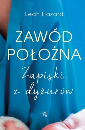 Zawód położna - Leah Hazard