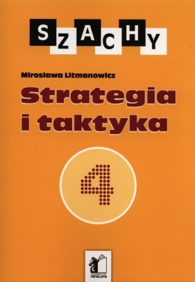 Szachy 4 Strategia i taktyka - Mirosława Litmanowicz