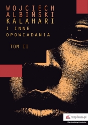 Kalahari i inne opowiadania Tom 2 - Albiński Wojciech