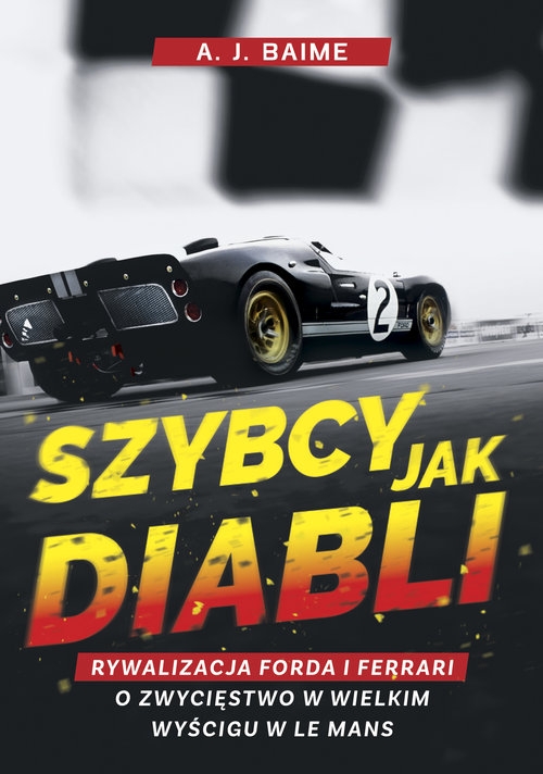 Szybcy jak diabli Rywalizacja Forda i Ferrari o zwycięstwo w wielkim wyścigu w Le Mans