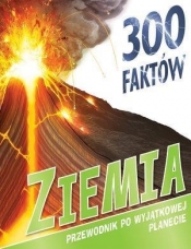 300 faktów. Ziemia - Clare Oliver, Peter Riley