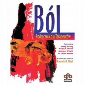 Ból. Podręcznik dla Terapeutów - David G. Baxter, Jenny Strong, Anita M. Unruh, Anthony Wright
