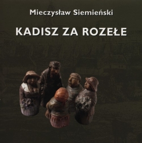 Kadisz za Rozełe - Siemieński Mieczysław