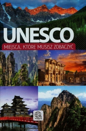 Unesco Miejsca które musisz zobaczyć - Binkowska Magdalena, Brynkus-Weber Anna, Willman Anna