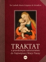Traktat o prawdziwym nabożeństwie do najświętszej Maryi Panny de Montfort Ludwik Maria Grignion