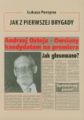 Jak z Pierwszej Brygady Opowieść o Andrzeju Ostoi-Owsianym Perzyna Łukasz