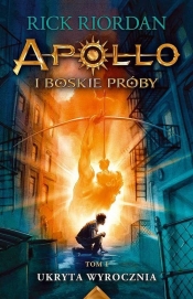 Apollo i boskie próby. Tom 1. Ukryta wyrocznia - Rick Riordan