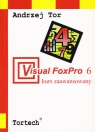 Visual FoxPro 6 kurs podstawowy Andrzej Tor