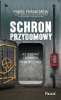 Schron przydomowy. Jak zbudować i wyposażyć prywatny schron - Paweł Frankowski