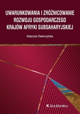 Uwarunkowania i zróżnicowanie rozwoju gospodarczego krajów Afryki Subsaharyjskiej - Katarzyna Świerczyńska