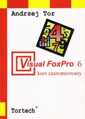 Visual FoxPro 6 kurs podstawowy - Andrzej Tor