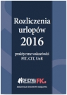 Rozliczenia urlopów 2016 Praktyczne wskazówki PIT CIT UoR