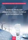 Wybrane problemy zrównoważonego rozwoju elektroenergetyki Wojtkowska-Łodej Grażyna, Szablewski Andrzej T., Motowidlak Tomasz