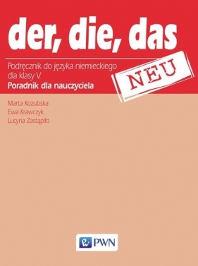 Der die das neu 5 poradnik dla nauczyciela - Kozubska Marta, Krawczyk Ewa, Zastąpiło Lucyna<br />