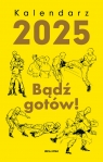 Kalendarz 2025 Bądź gotów! Opracowanie zbiorowe