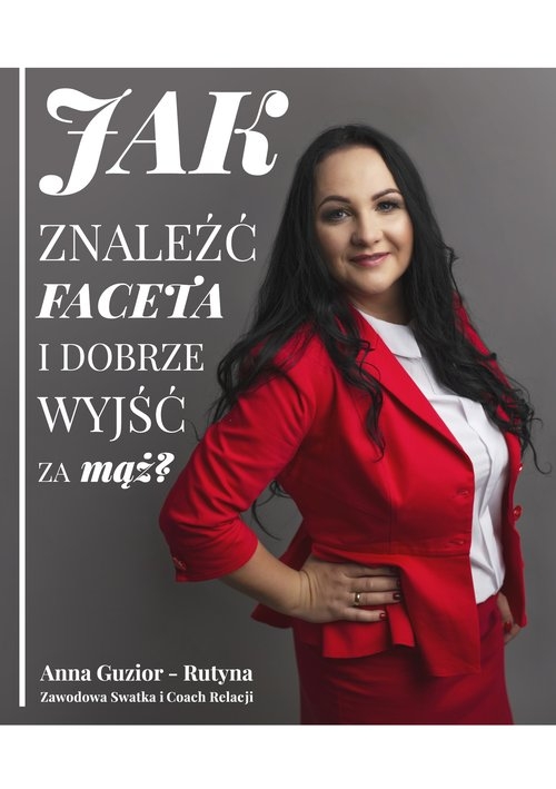 Jak znaleźć faceta i dobrze wyjść za mąż