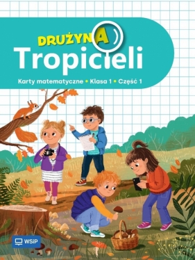 Drużyna Tropicieli SP 1 Matematyka ćwiczenia cz.1 - Opracowanie zbiorowe