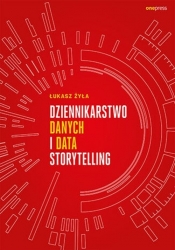 Dziennikarstwo danych i data storytelling - Łukasz Żyła