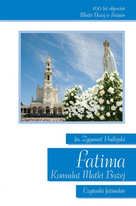 Fatima Konsulat Matki Bożej - Podlejski Zygmunt