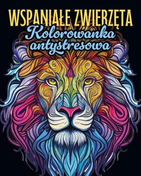 Wspaniałe zwierzęta Kolorowanka antystresowa