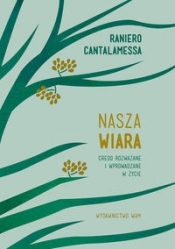 Nasza wiara - Raniero Cantalamessa